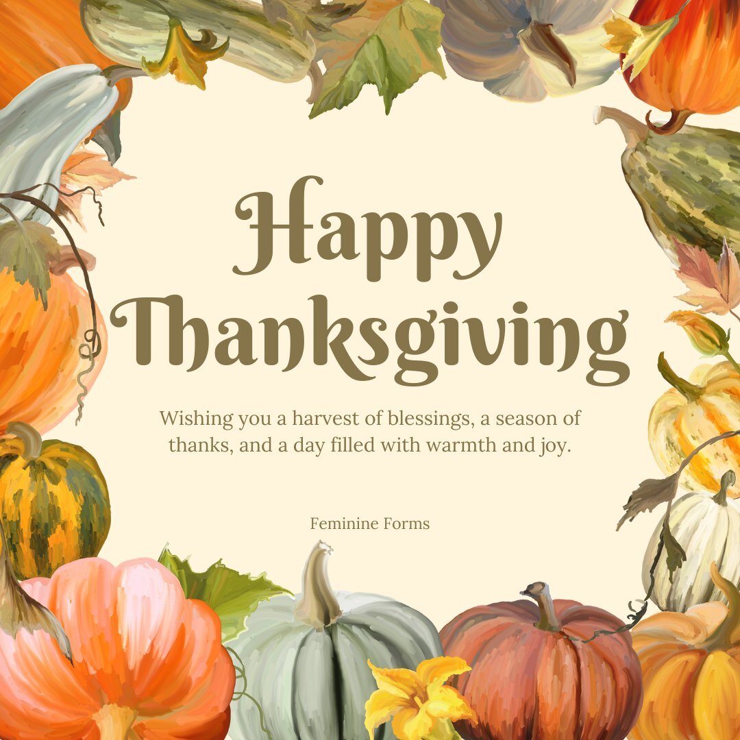 Happy Thanksgiving! Wishing you a time of celebration and peace with loved ones. We are so grateful for our connection to each one of you!