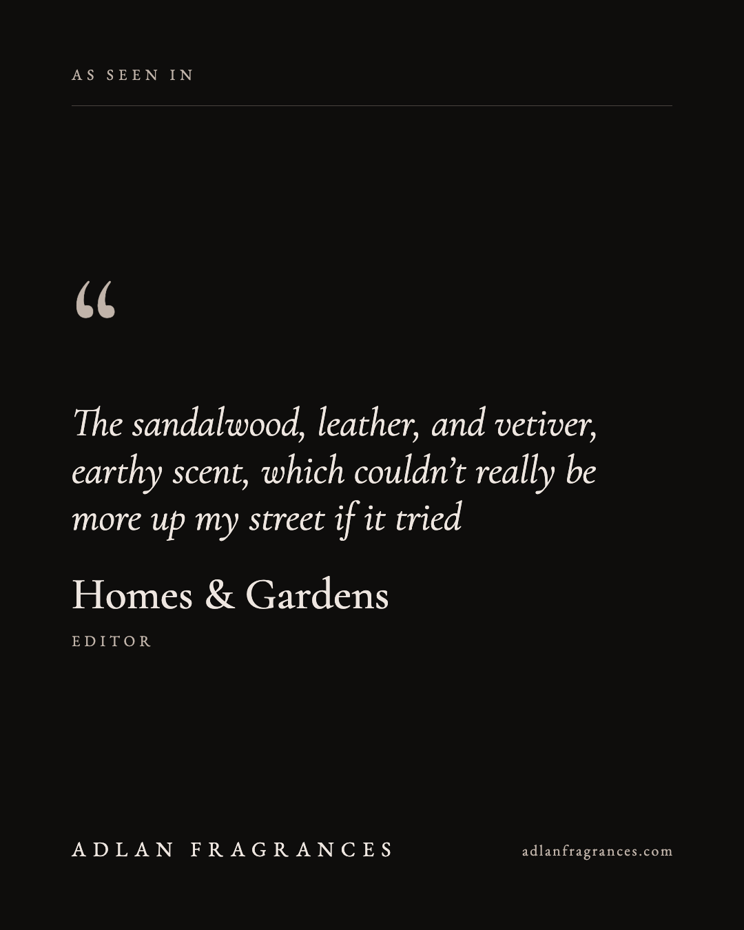 Homes & Gardens on the ADLAN Fragrances sandalwood, leather and vetiver candle