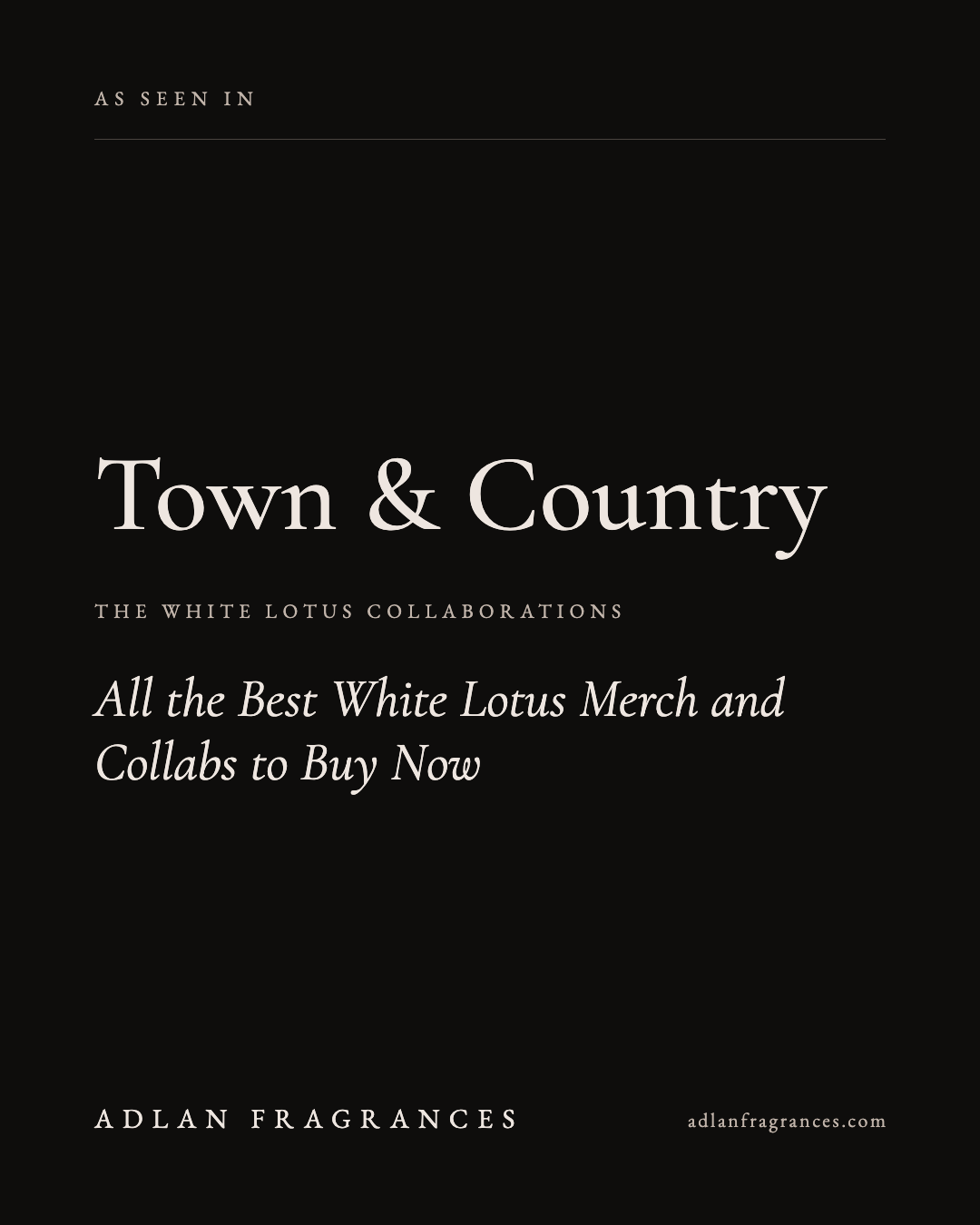 ADLAN Fragrances featured in Town & Country’s White Lotus collaborations