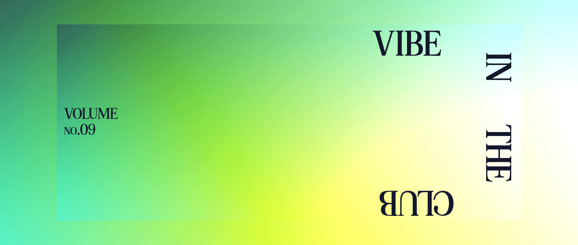 A colorful gradient background with text related to music or audio, including the words 'VIBE', 'IN', 'THE', 'CLUB', and 'VOLUME NO.09'.