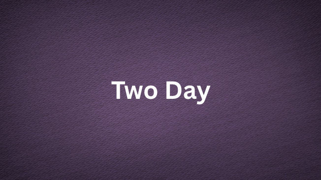 Purple background with white text that says "Two Day"