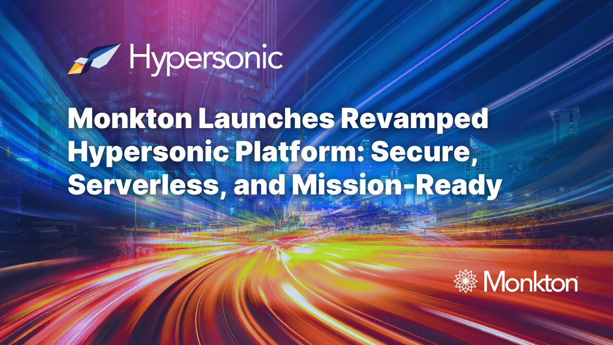Monkton Launches Revamped Hypersonic Platform: Secure, Serverless, and Mission-Ready