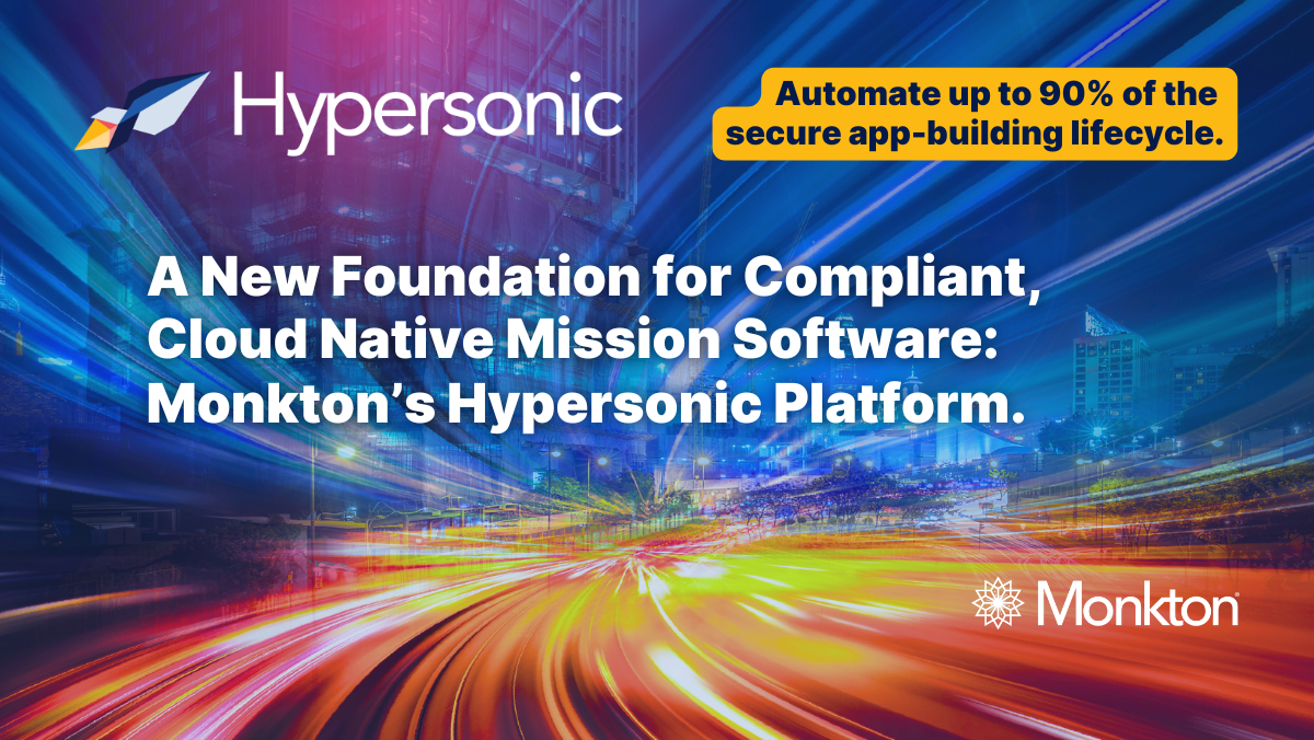 Monkton Hypersonic: A New Foundation for Compliant, Cloud Native Mission Software