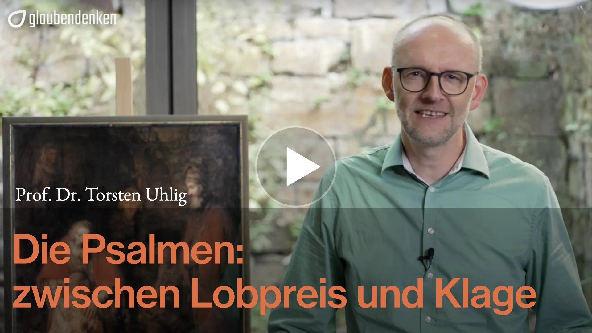 Prof. Dr. Torsten Uhlig: Die Psalmen: zwischen Lobpreis und Klage (glaubendenken)