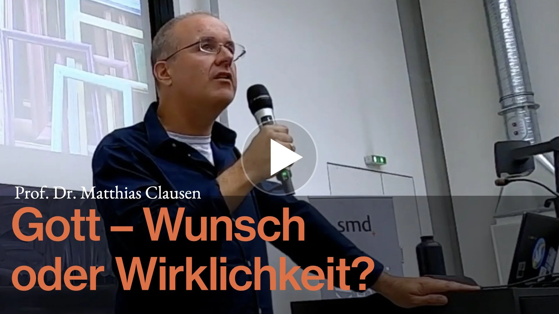 Prof. Dr. Matthias Clausen: Gott – Wunsch oder Wirklichkeit? (Hochschultage Würzburg / smd)