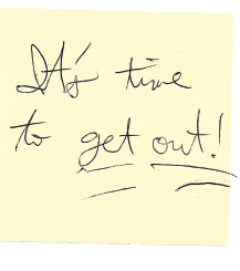 Duende - Serene's Sticky notes. Handwritten note saying, "It's time to get out!"