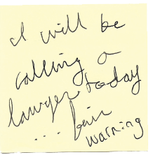 Duende - Serene's Sticky notes.  Handwritten yellow sticky note. 'I will be calling a lawyer later today ... fair warning'.