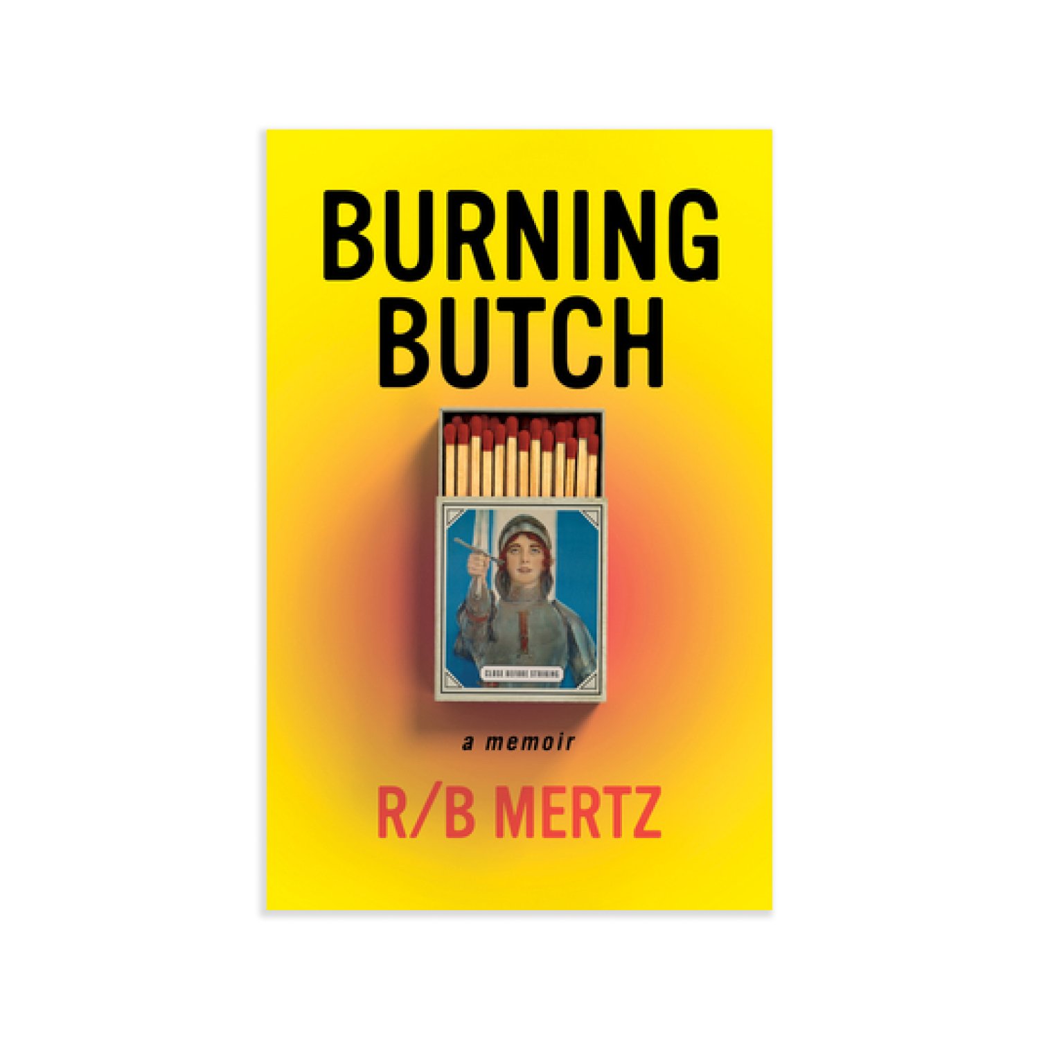 Charis Books-Burning Butch A Memoir R:B Mertz-Famm.jpg