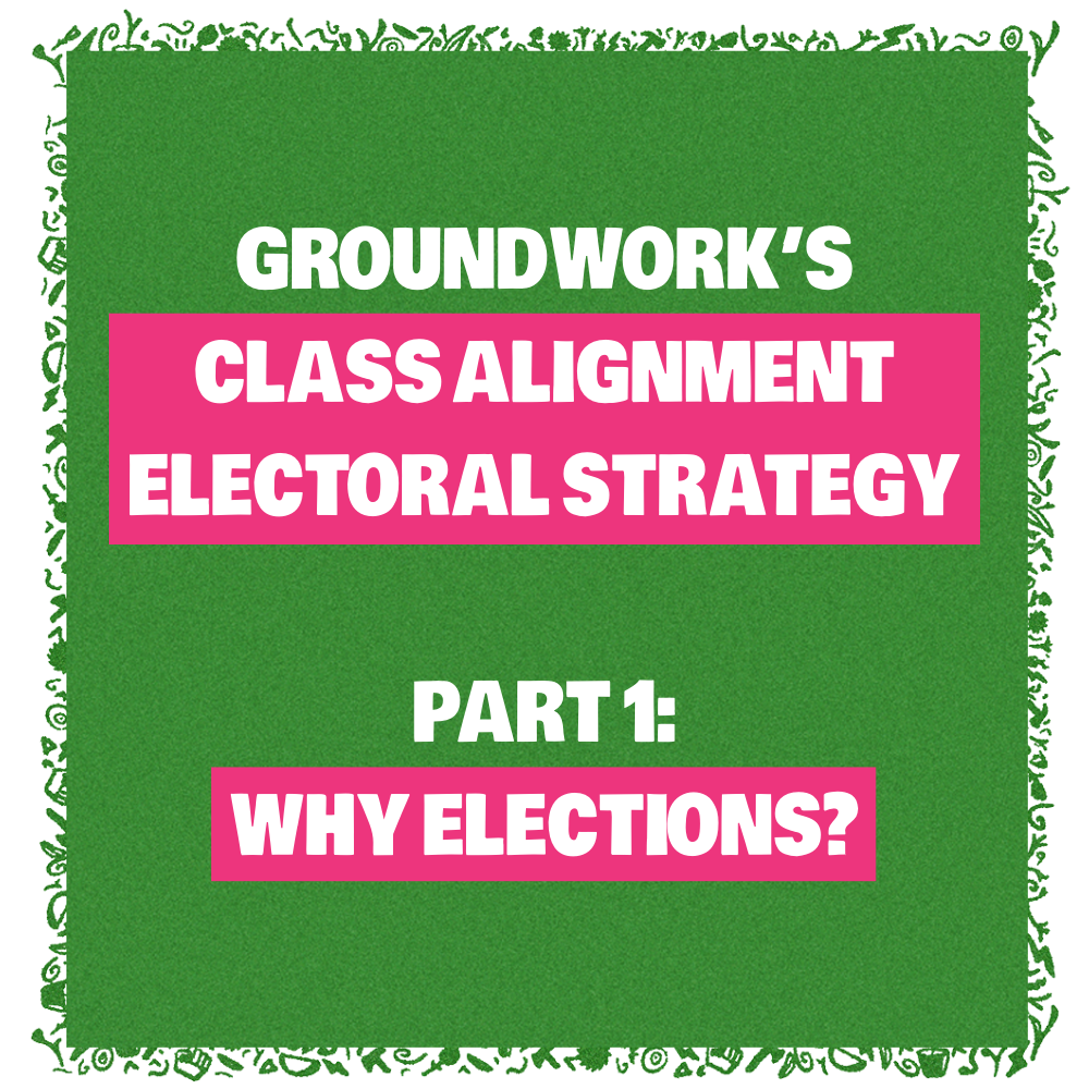 Class Alignment Electoral Strategy Part 1: Why Elections?