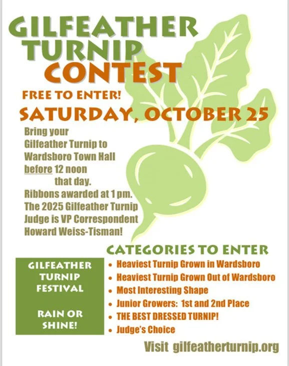 A poster announcing the Gilfeather Turnip Contest on Saturday, October 25. It invites participants to bring their turnips to Ward sboro Town Hall before noon for a ribbon award ceremony at 1 p.m. The contest includes categories like heaviest turnip grown in Ward sboro, most interesting shape, junior growers, best dressed turnip, and judge's choice. The poster features a large illustration of a green turnip with leaves and provides the website gilfeatherturnip.org.