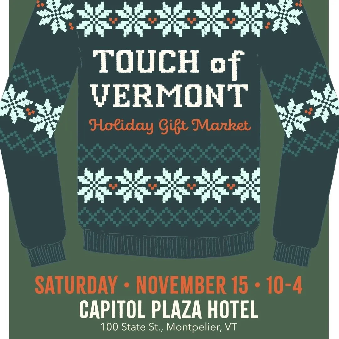 A Christmas sweater with text that reads 'Touch of Vermont Holiday Gift Market, Saturday November 15, 10 to 4, Capitol Plaza Hotel, 100 State St., Montpelier, VT'. The sweater has a green background with snowflake and geometric patterns in white, teal, and red.