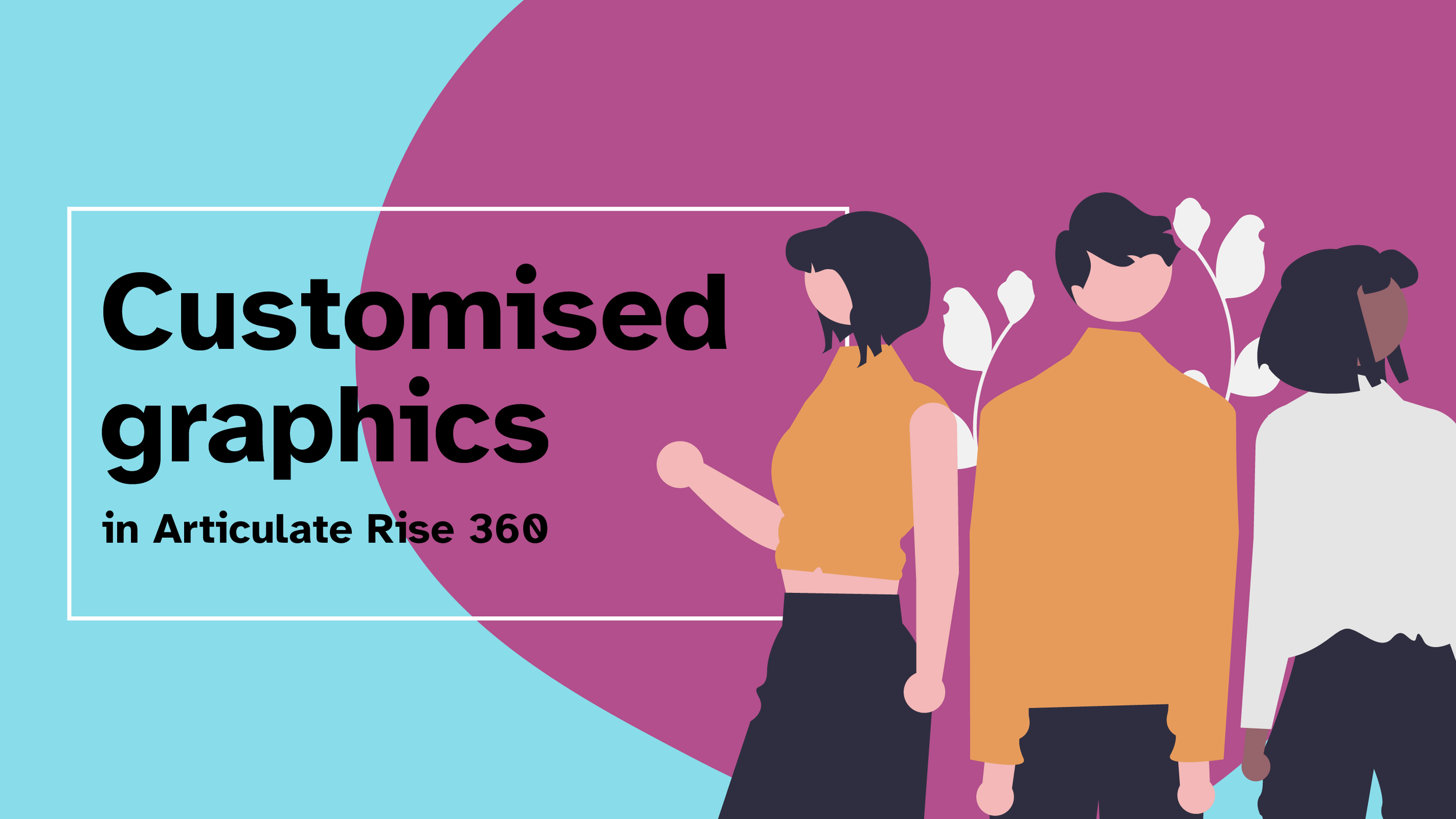 Tips to improve the look of your Articulate Rise course