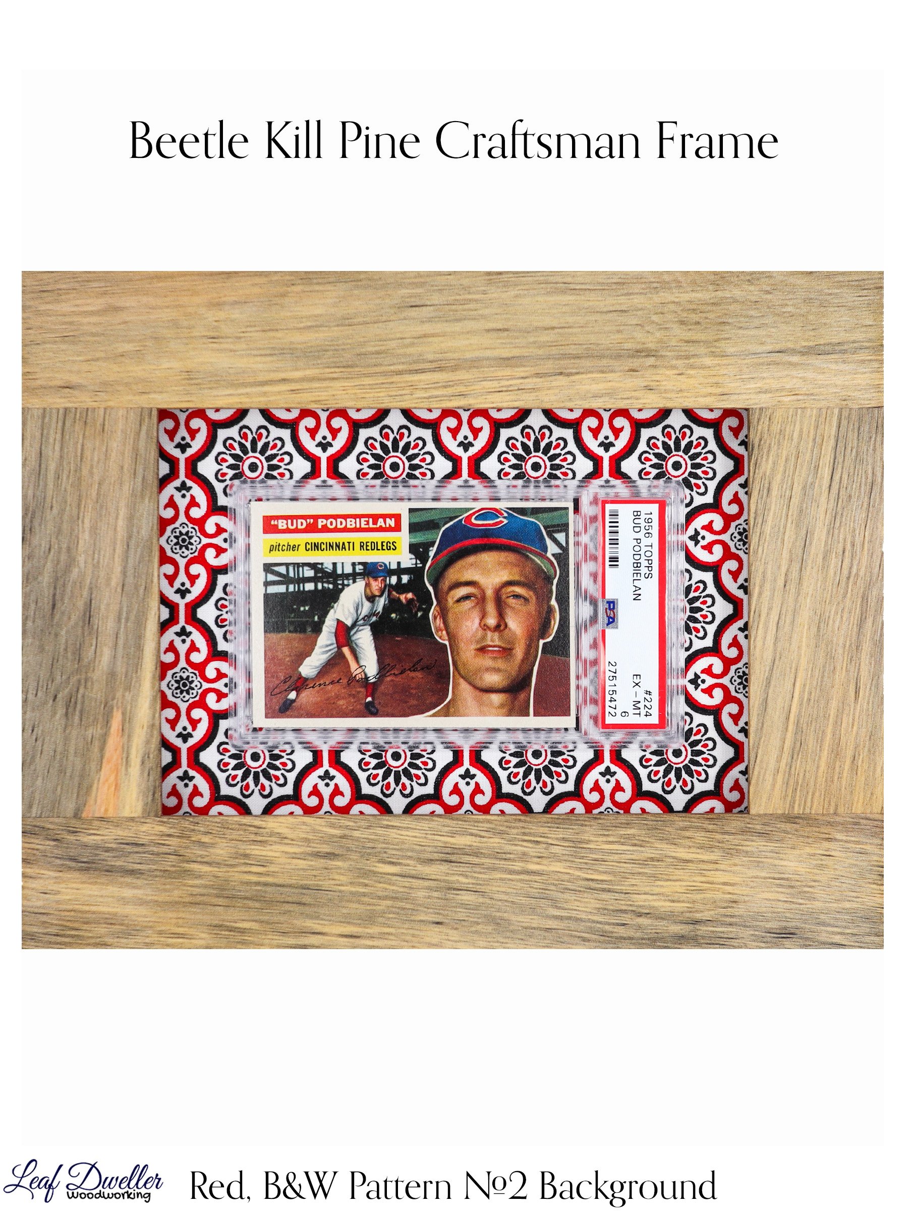 Beetle Kill Pine Craftsman Trading Card Frame - 1956 Topps Bud Podbielan PSA 6 SP - Red, B&W Pattern #2 Background.jpg