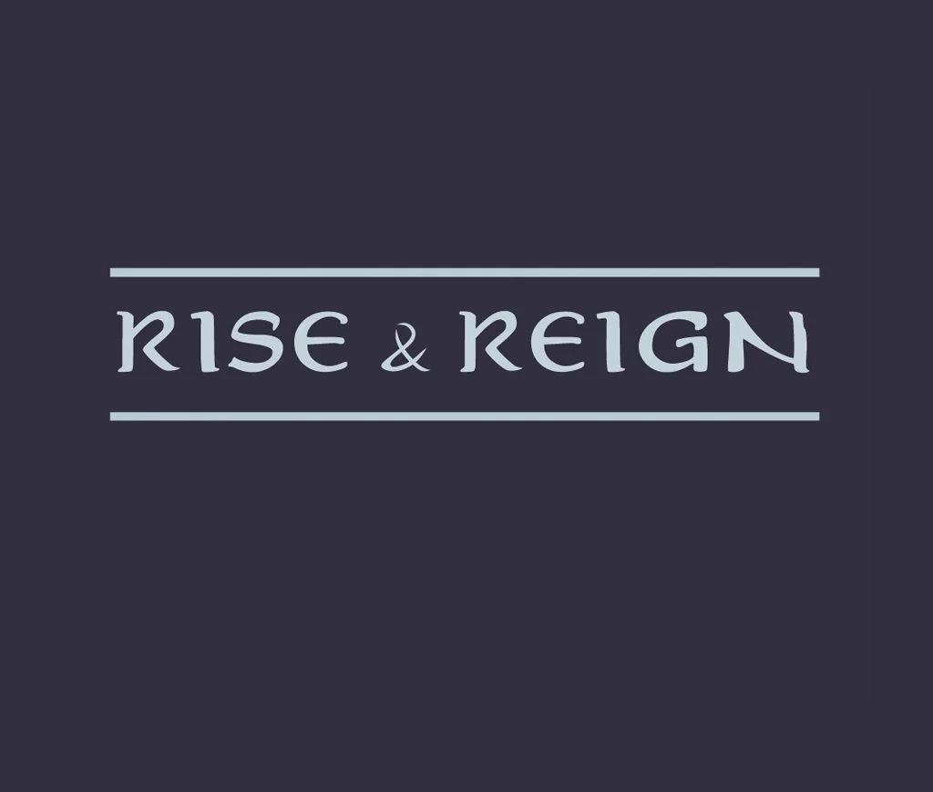 Rise and Reign