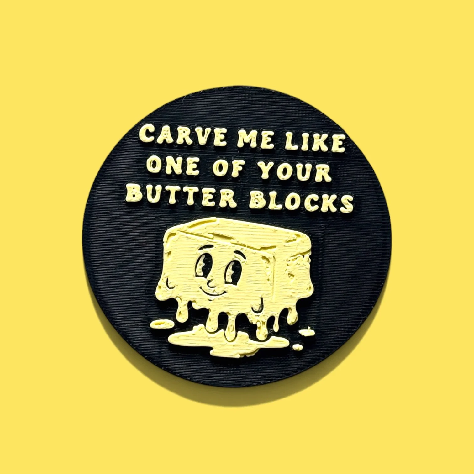 Carve me like a butter block Badge Pin