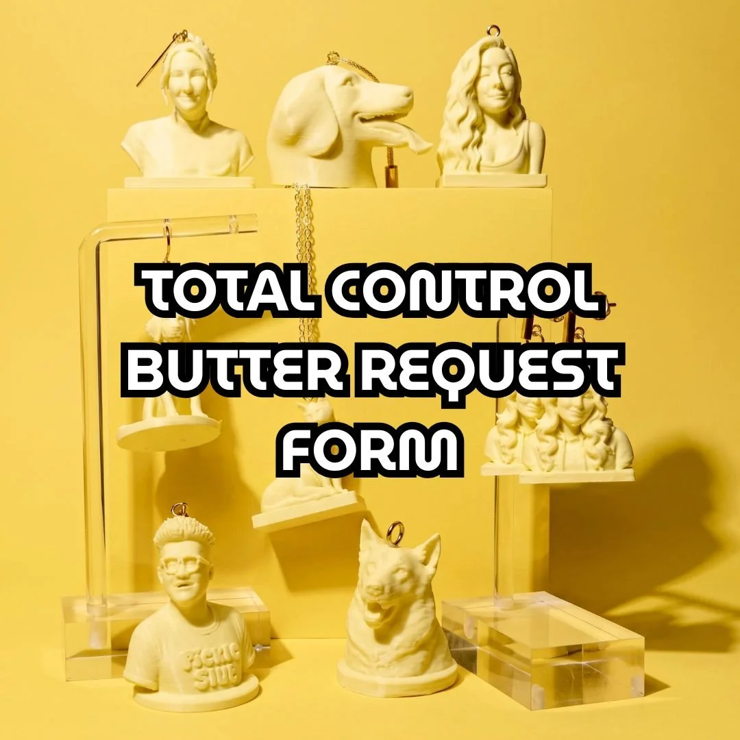 FULLY CUSTOM Butter Sculpture