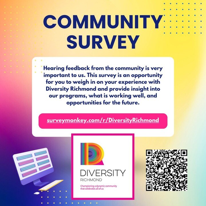 Hearing feedback from the community is very important to us. 

This survey is an opportunity for you to weigh in on your experience with Diversity Richmond and provide insight into our programs, what is working well, and opportunities for the future.