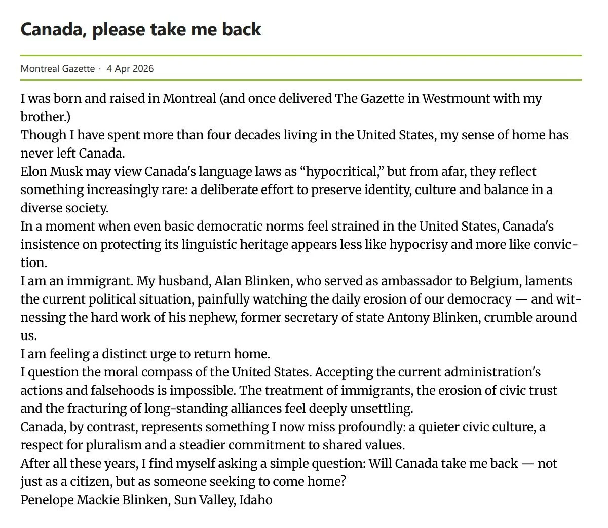A screenshot of an opinion piece titled "Canada, please take me back" published in the Montreal Gazette on April 4, 2026. The article discusses cultural identity, immigration, democracy, and a longing to return to Canada, written by Penelope Mackie Blinken from Sun Valley, Idaho.