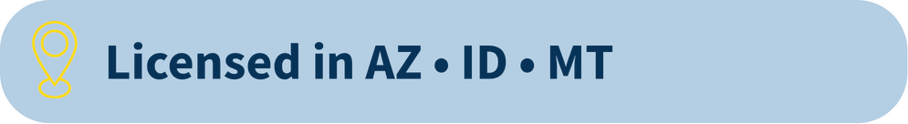 Licensed in 11 states including AZ. ID, and MT