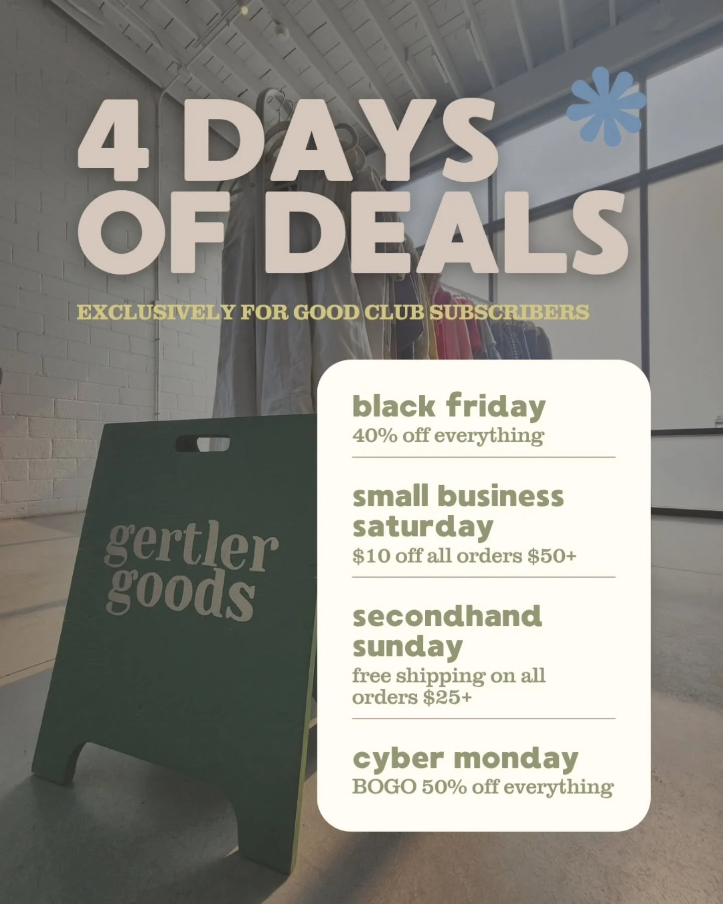 It's time for the best sale of the year! Four days of deals, just for you 🙌🏻

This year, we're making our sale exclusive to Good Club members, so if you're not on the email list, make sure you sign up by 5pm ET on Thursday, Nov 27th to get the emai