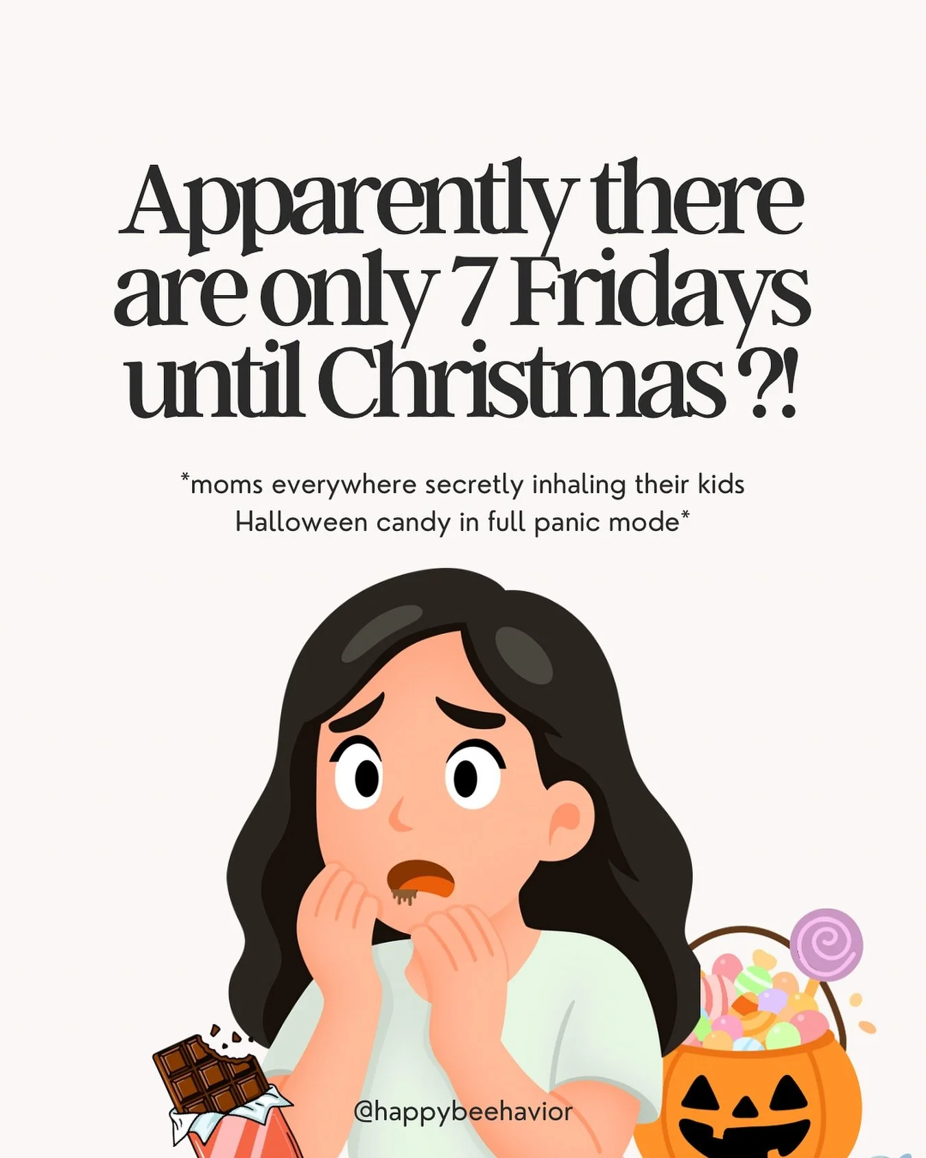 You&rsquo;re telling me there are only seven Fridays till Christmas????? wtaf

Moms everywhere are entering survival mode, fueled by leftover Halloween candy and pure adrenaline. Deep breaths, you&rsquo;ve got this (probably.. hopefully hehe)