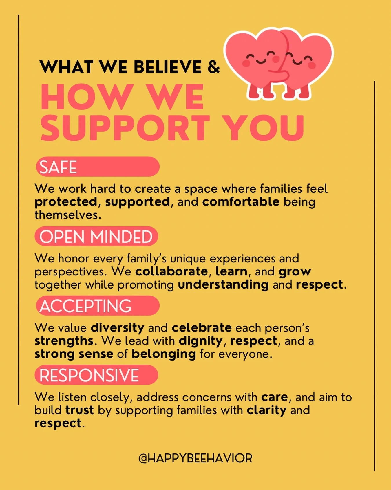What we believe matters just as much as what we do. Families deserve to feel safe, respected, heard, and supported every step of the way. Our goal is always to work together, listen, and build something meaningful for each child and family we serve. 