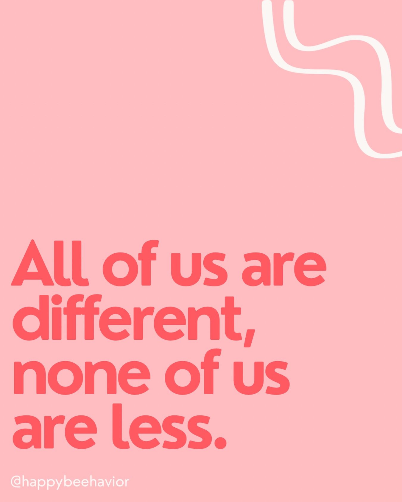 All of us are different in some way. 

We think differently, communicate differently, learn differently, and experience the world differently. That does not make anyone better or worse, it just makes us human. Different is not bad, and different is n