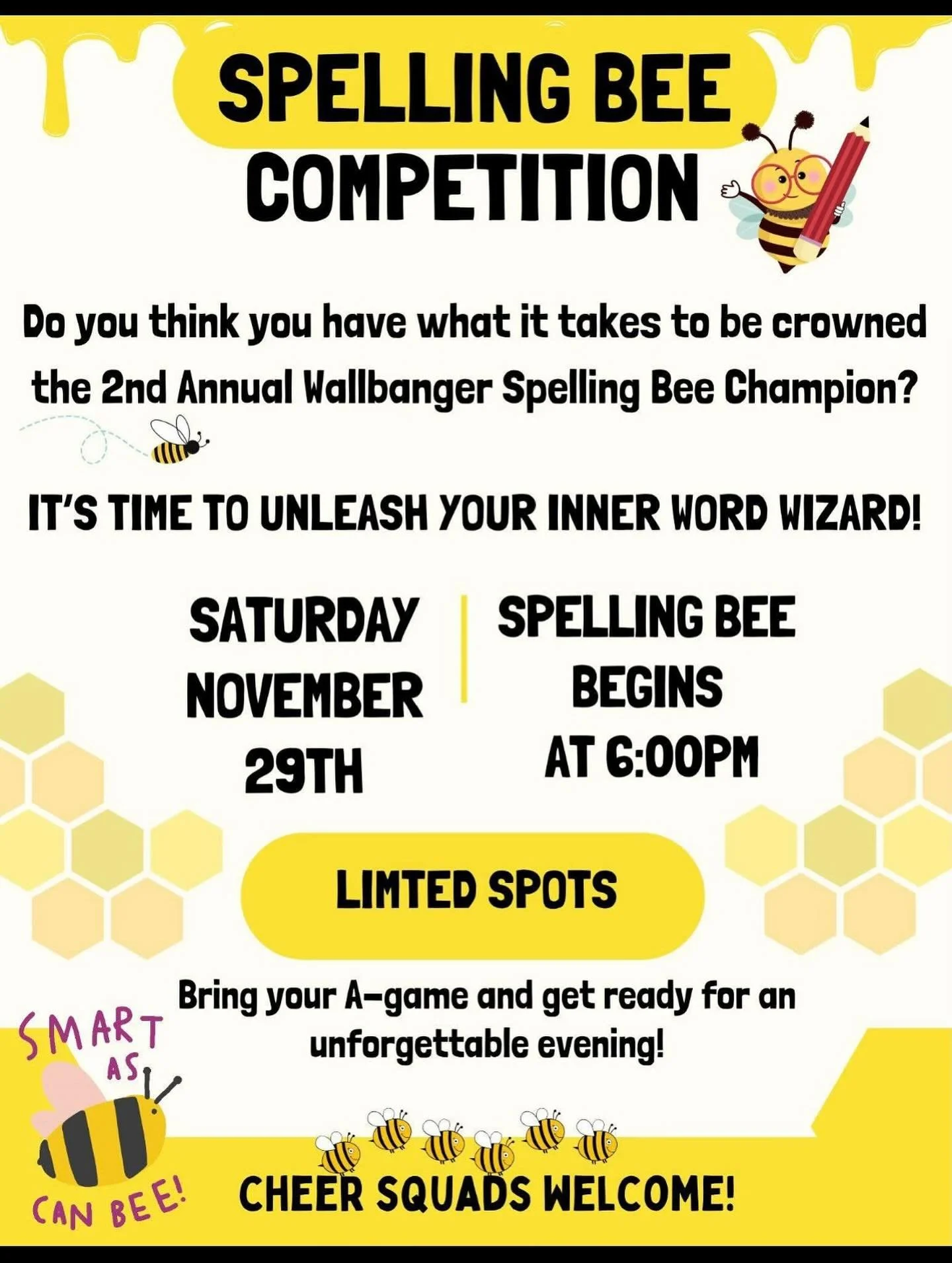 π SPELLING BEE — ADULTS ONLY π
The 2nd Annual Adult Spelling Bee is going down on Saturday, November 29th and it’s gonna B-E-E legendary. 
Think you’ve got what it takes to outspell your fellow grown-ups while sipping cocktails