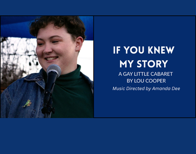 If You Knew My Story: A Gay Little Cabaret by Lou Cooper.