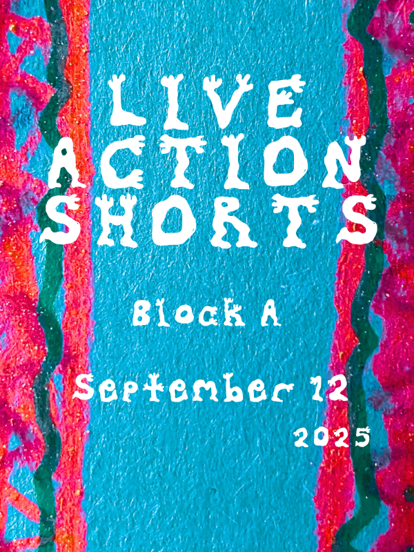 Live-Action Shorts Block A / Q+A