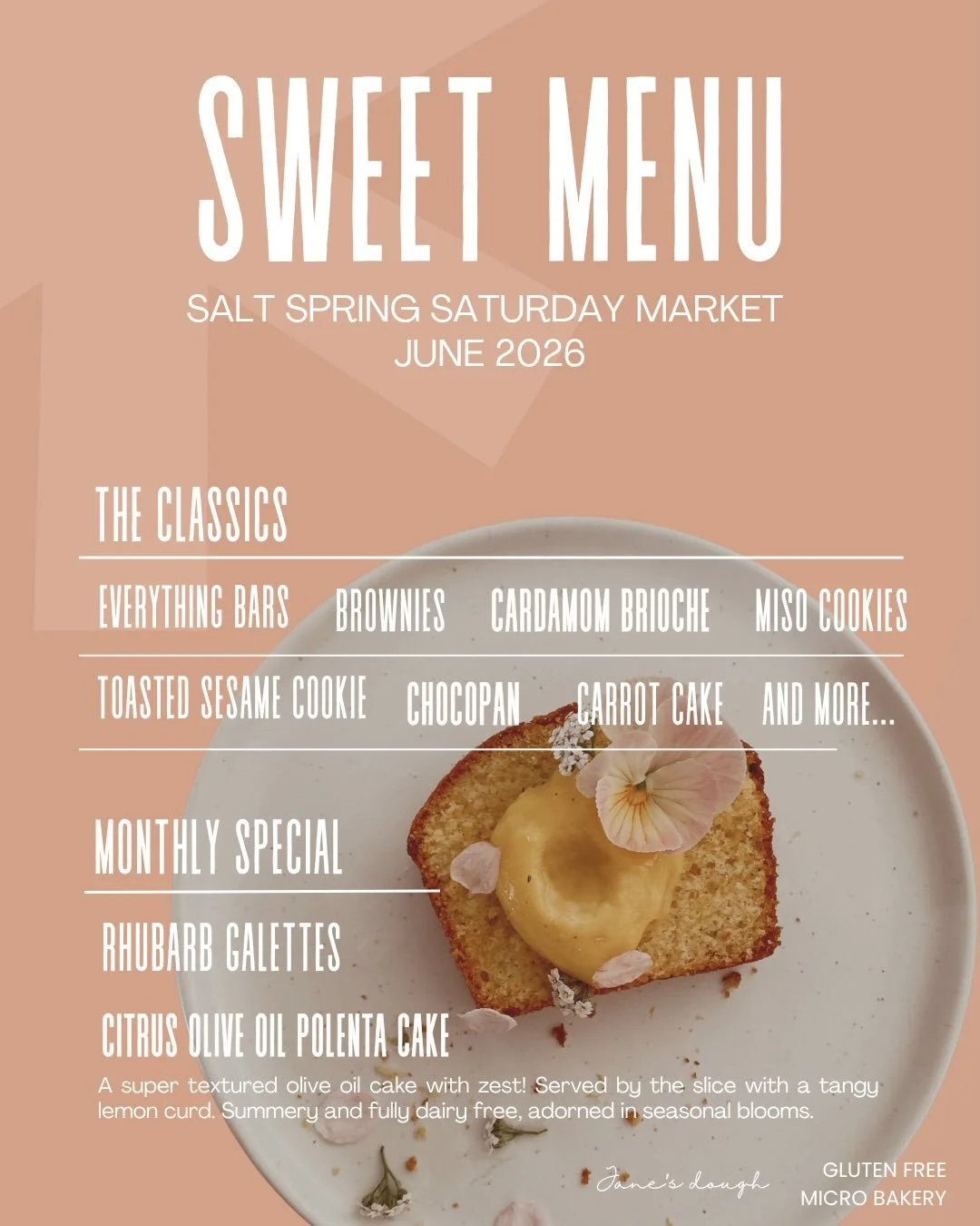June Menu is out! 

We are keeping all the classics (the carrot has officially  made it to the Jane's Dough "staples" section) and we are adding a lovely dairy free citrus olive oil polenta cake to the line up. 

There will be some addition