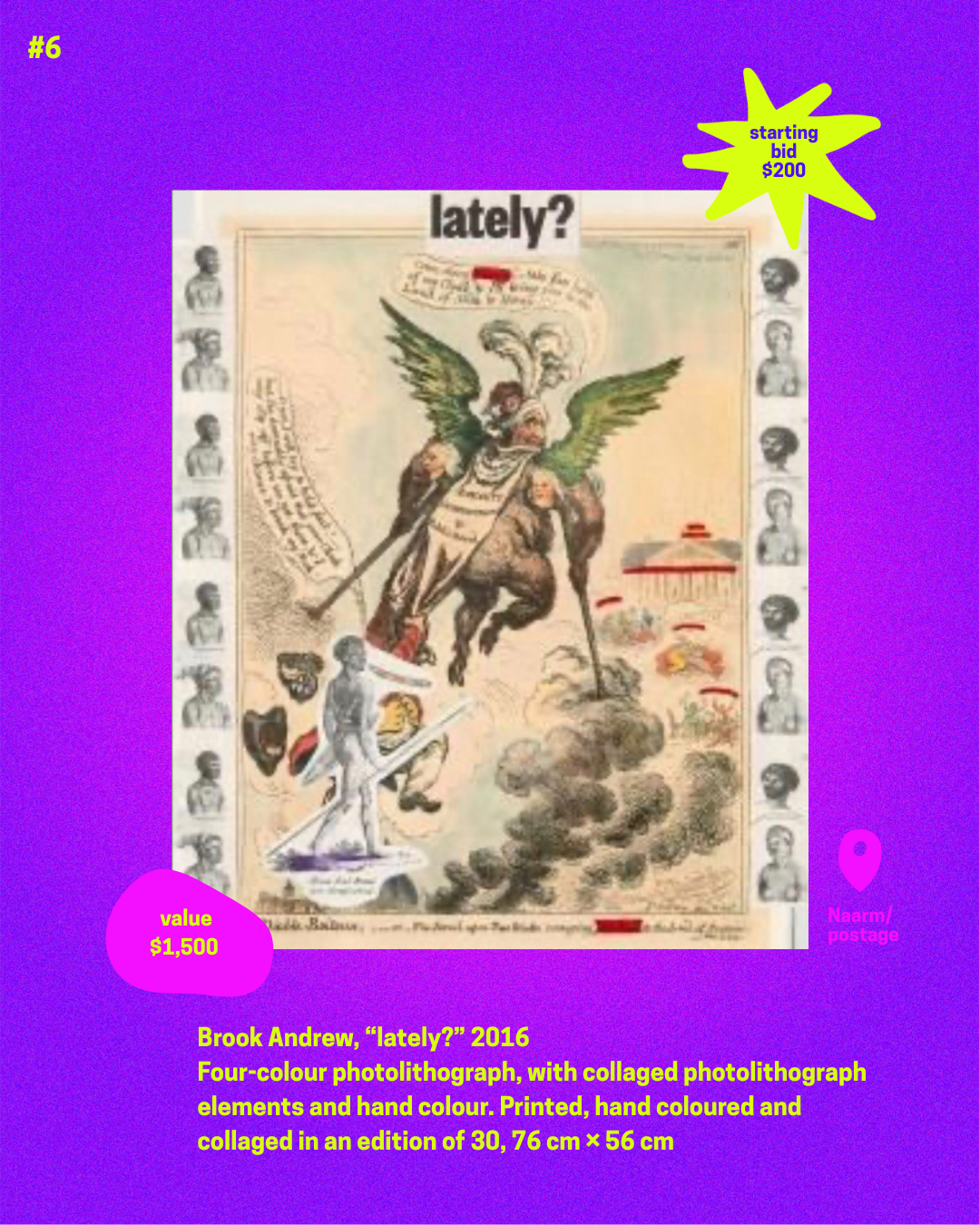 Item 6. Brook Andrew, Lately? Four-colour photolithograph, with collaged photolithograph elements and hand colour. Starting bid $200