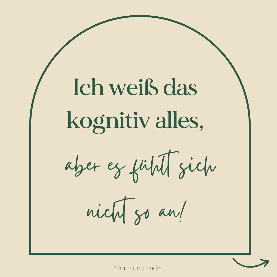&ldquo;Ich wei&szlig; das kognitiv alles, aber es f&uuml;hlt sich nicht so an.&rdquo;

Dieser Satz begegnet mir immer wieder in meiner Arbeit. 

Wir alle kennen den Drang etwas Verstehen zu wollen. Insbesondere wenn es uns nicht gut geht oder wir mit
