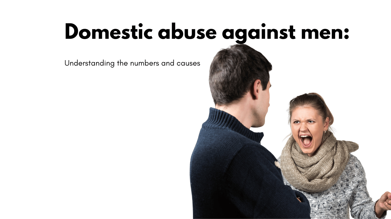 Domestic abuse against men: Understanding the numbers and causes