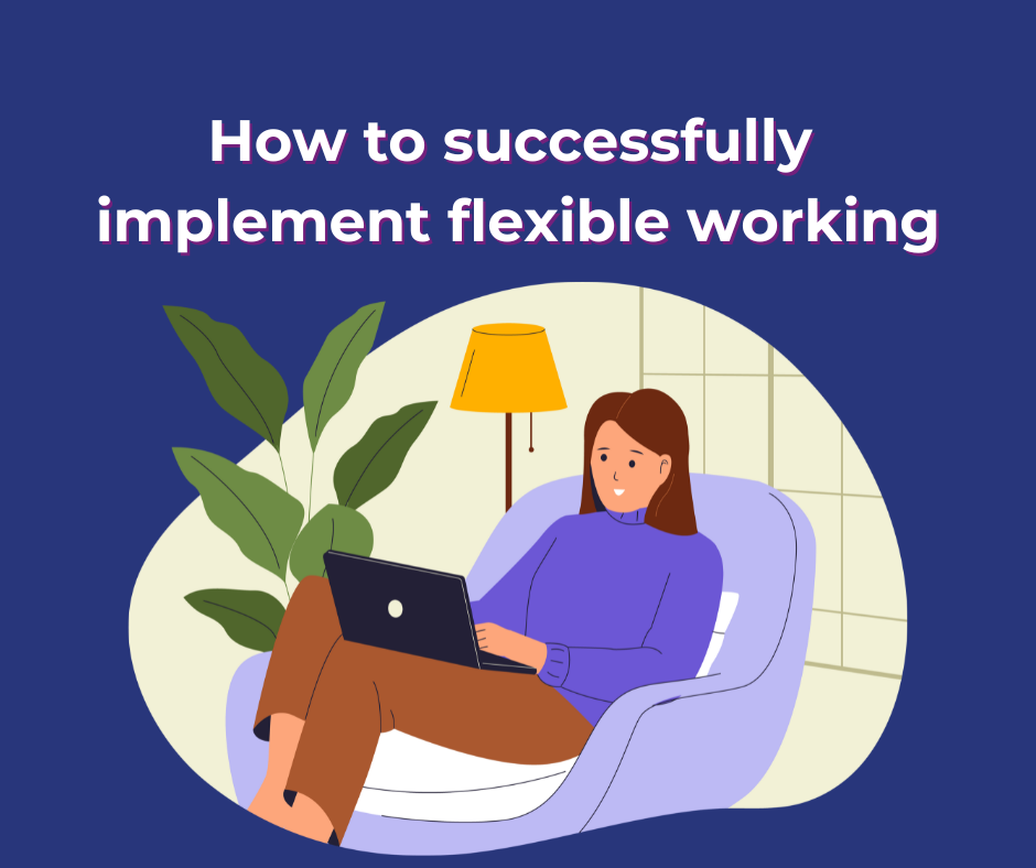 How to successfully implement flexible working