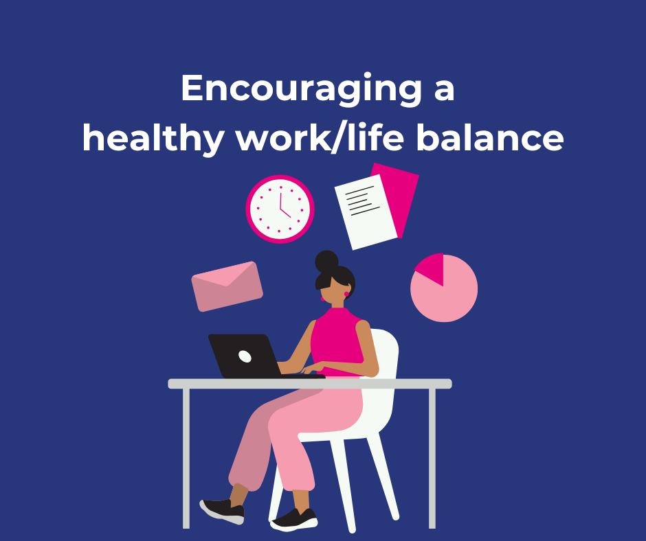 Encouraging a healthy work/life balance