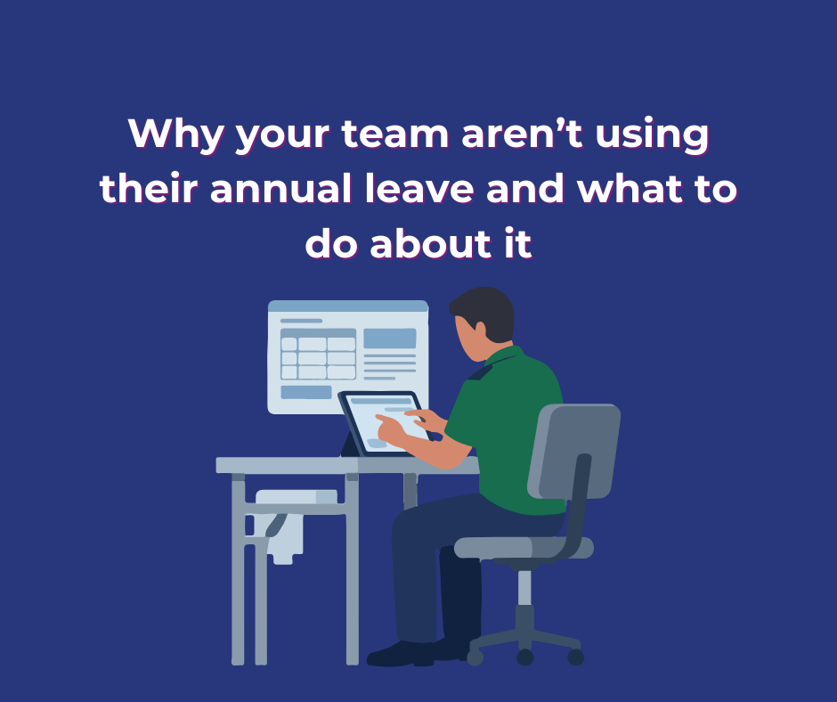 Why your team aren’t using their annual leave and what to do about it