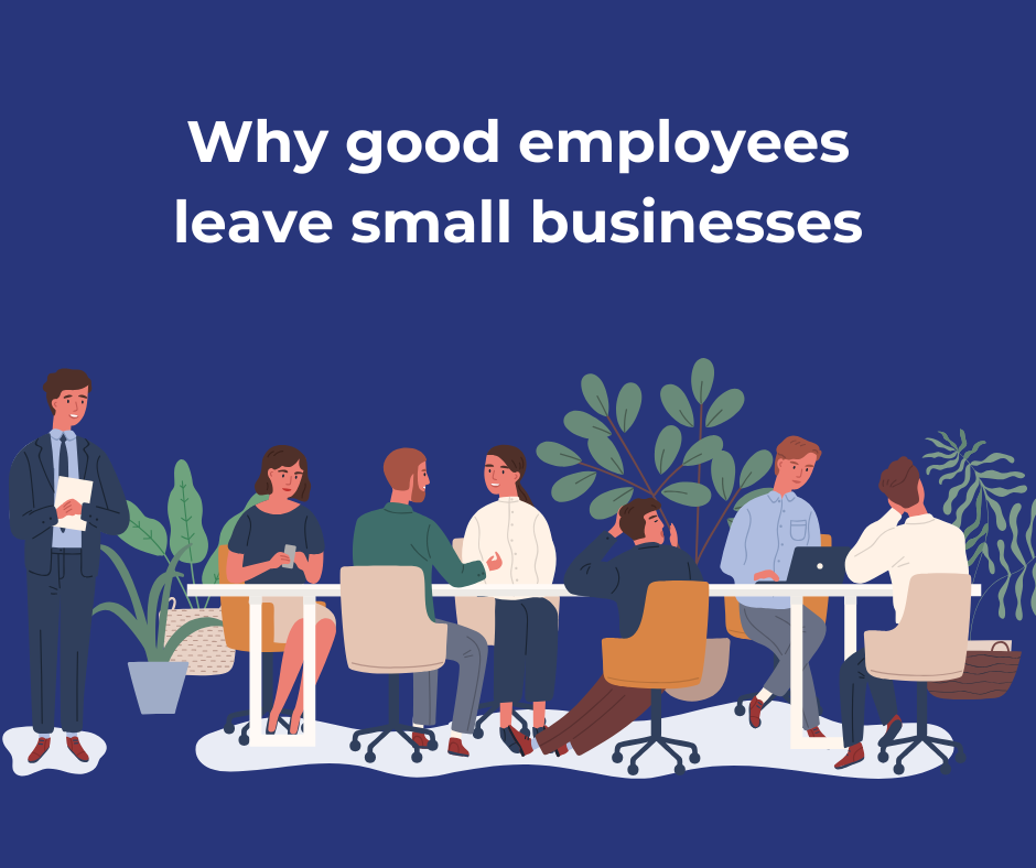 Why good employees leave small businesses