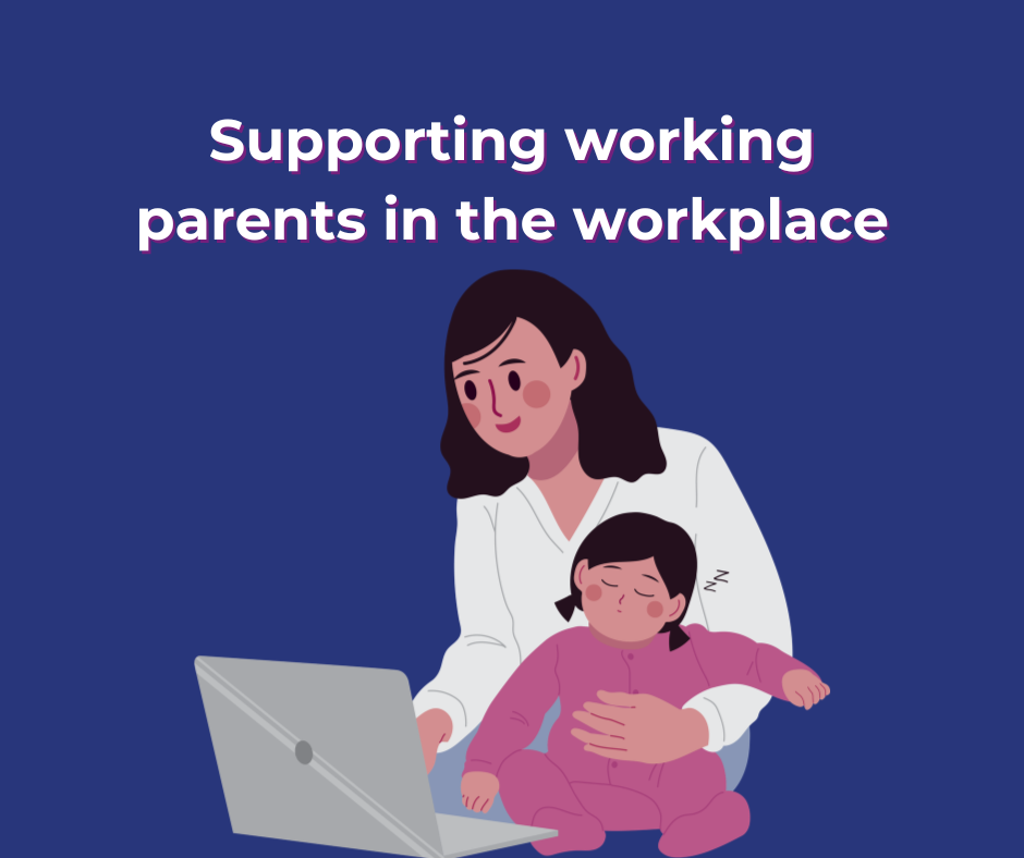 Supporting working parents in the workplace