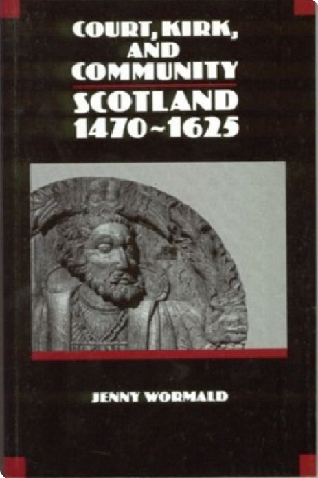 J. Wormald, Court, Kirk, and Community: Scotland, 1470-1625 (1991)