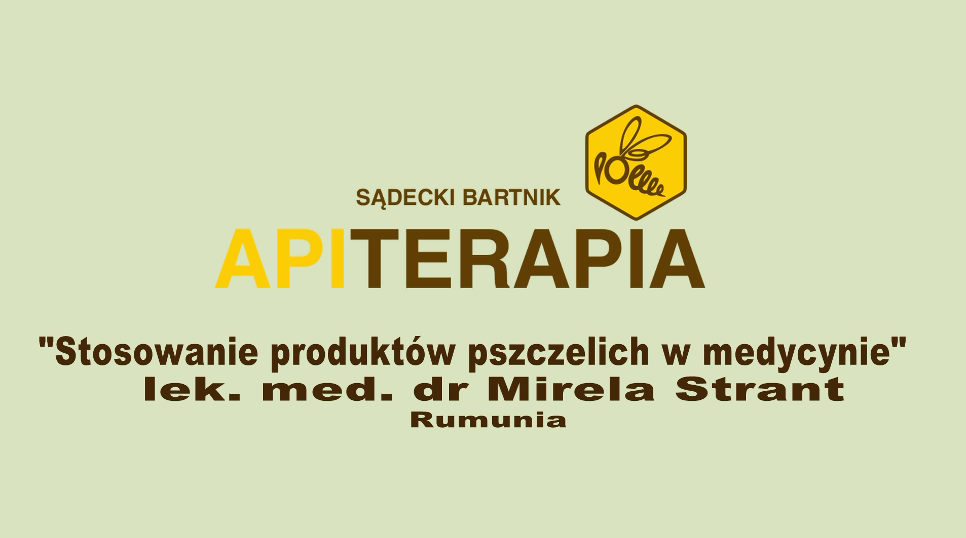 “Stosowanie produktów pszczelich w medycynie” lek. med. dr Mirela Strant