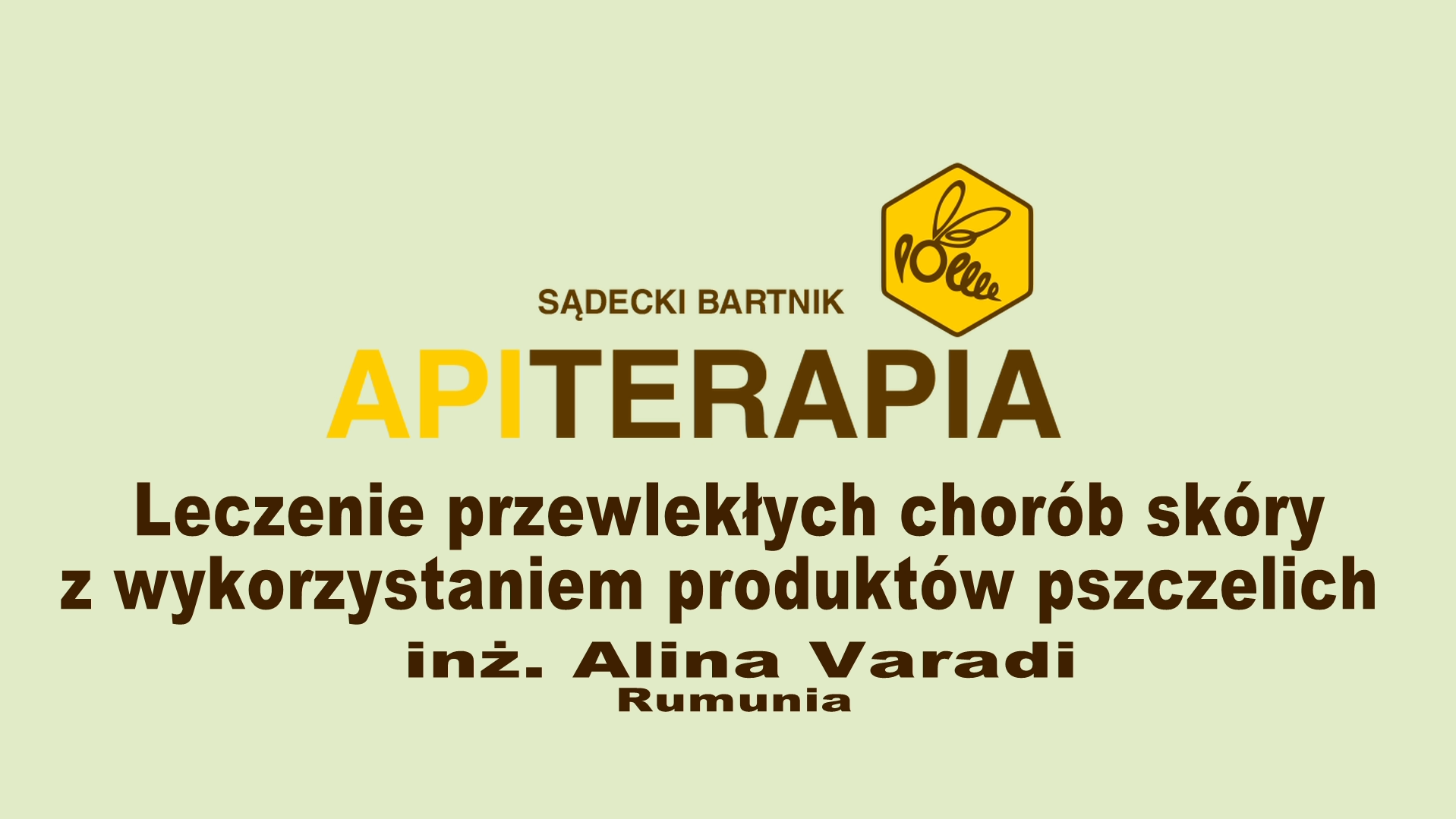 “Leczenie przewlekłychchorób skóry z wykorzystaniem produktów pszczelich” inż. Alina Varadi