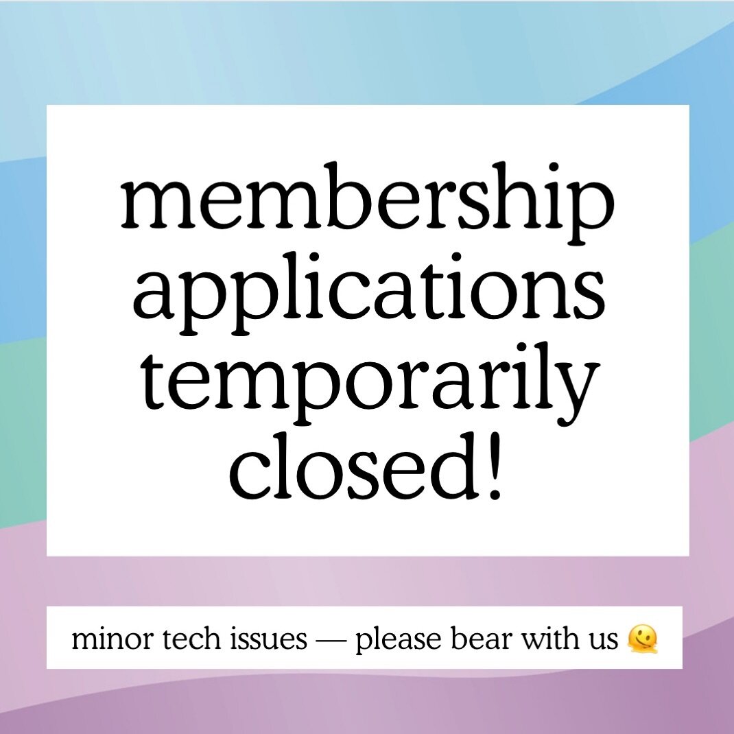 membership applications are temporarily closed due to some minor tech issues &mdash; we&rsquo;ll let you know when they&rsquo;re back open!