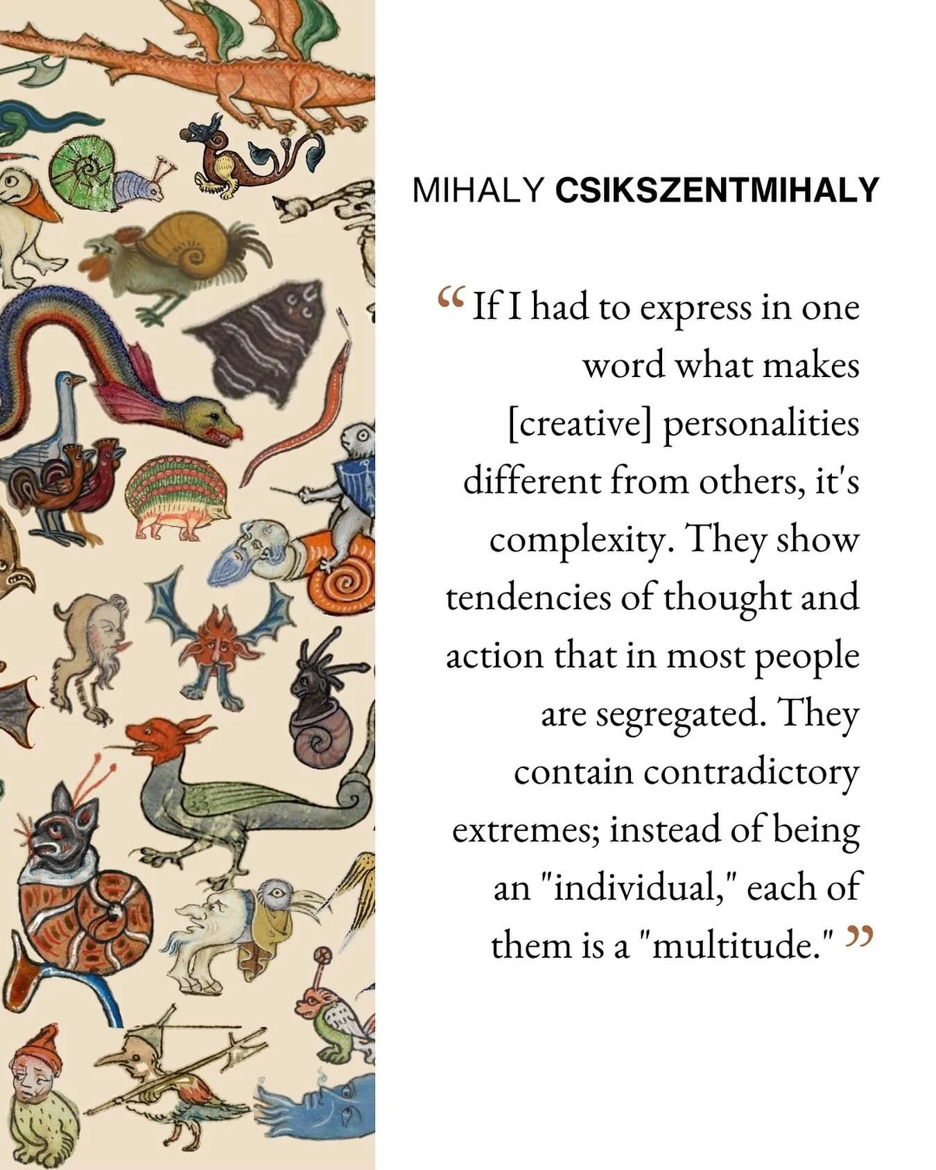 &ldquo;If I had to express in one word what makes [creative] personalities different from others, it&rsquo;s complexity. They show tendencies of thought and action that in most people are segregated. They contain contradictory extremes; instead of be