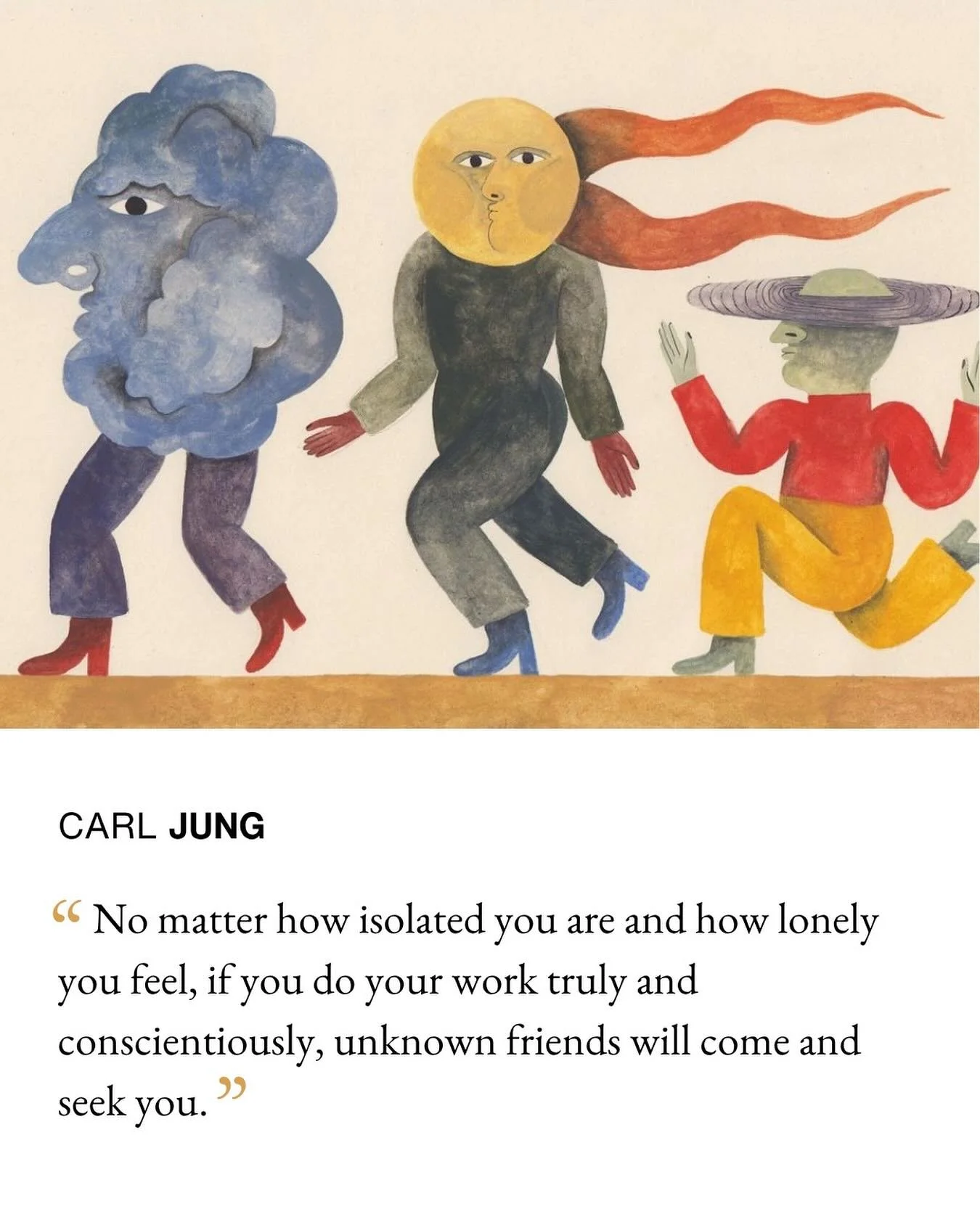 “No matter how isolated you are and how lonely you feel, if you do your work truly and conscientiously, unknown friends will come and seek you.” —Carl Jung
#creativity #authenticity #jung #jungian #quotes #psychology