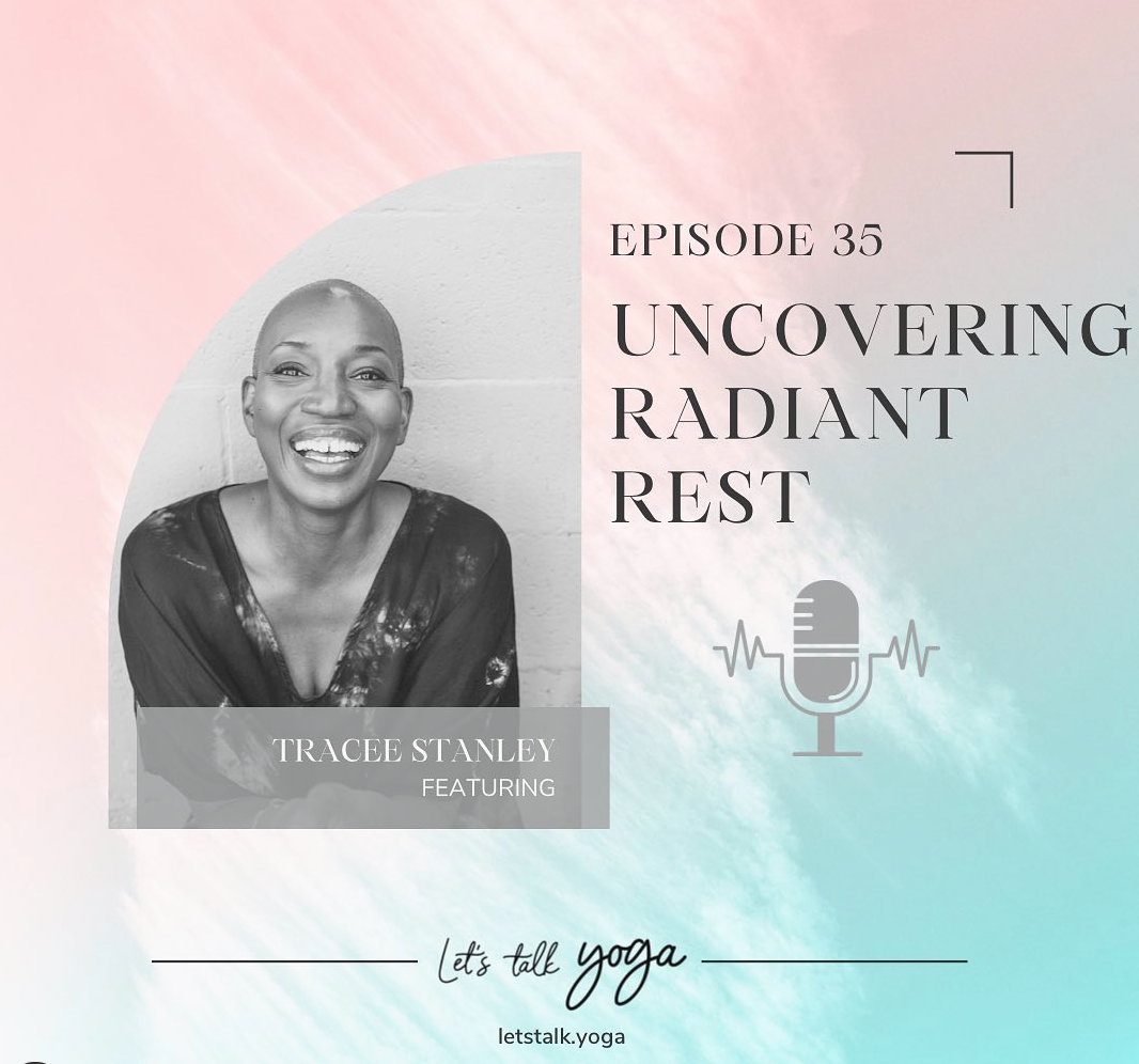 Let's Talk Yoga | Uncovering Radiant Rest with Tracee Stanley