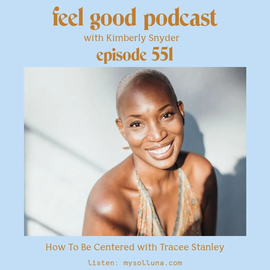 Feel Good Podcast | How To Be Centered with Tracee Stanley