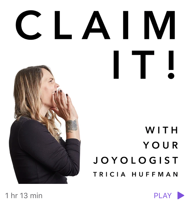Claim It! With Your Joyologist Tricia Huffman | Author, Nature-Lover, Forever Student, Radiance Advocate, and Gardene‪r‬