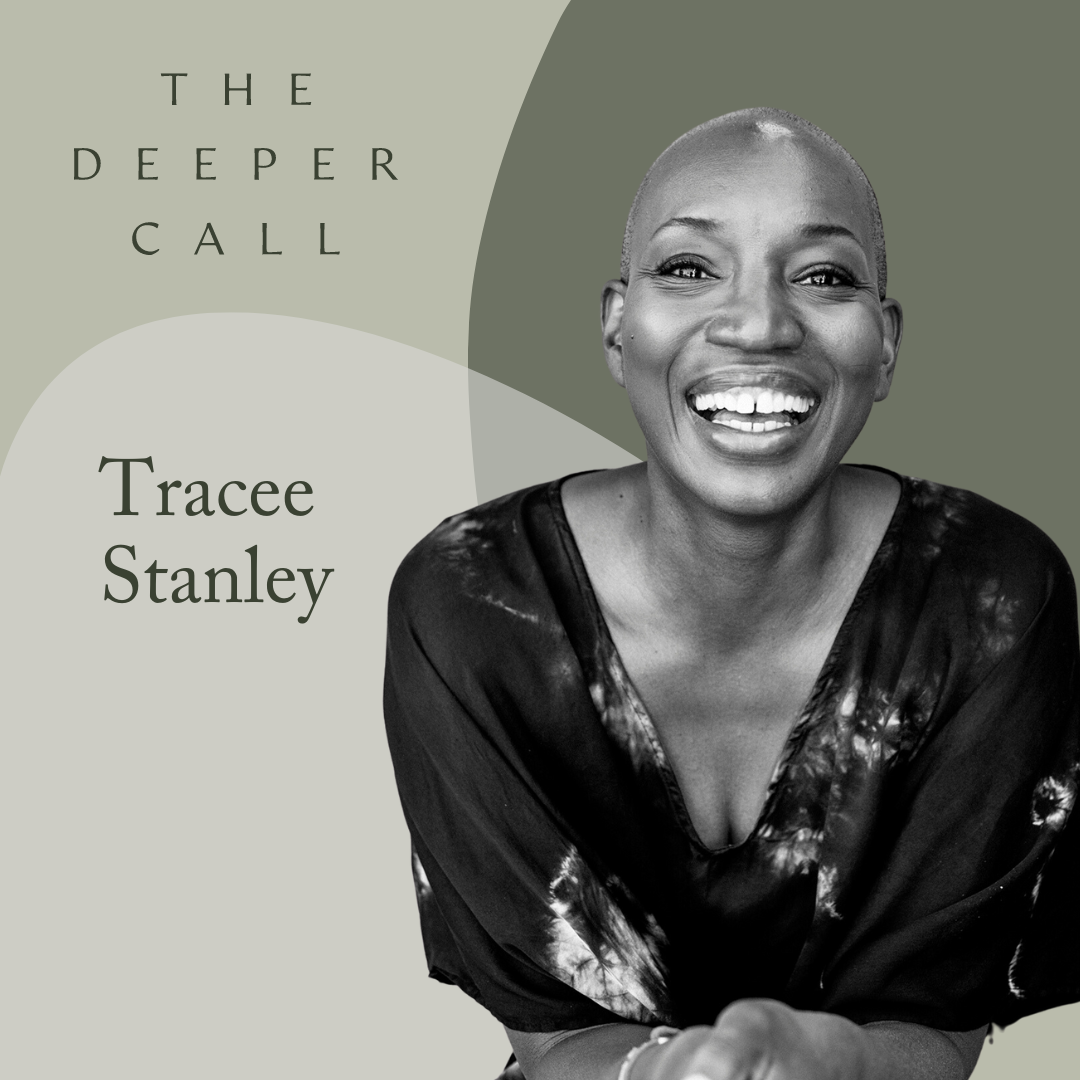 The Deeper Call : Creating Rituals for Every Moment with Tracee Stanley
