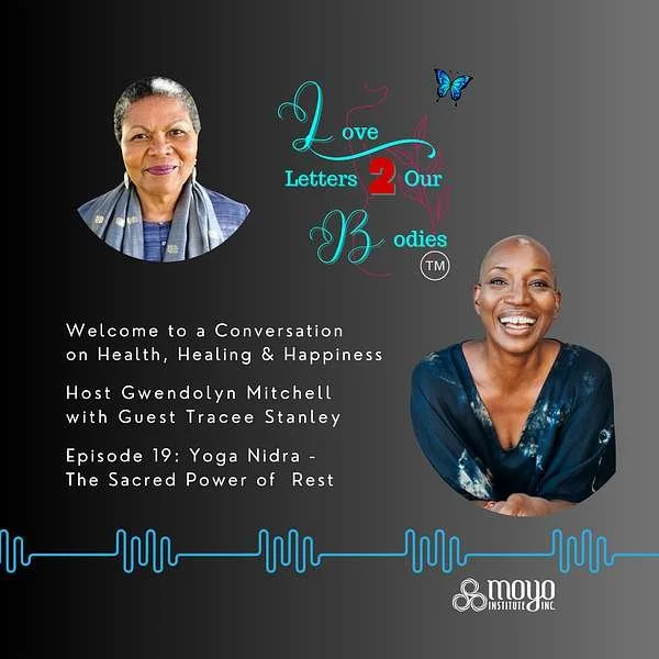 Yoga Nidra - The Sacred Power of Rest with Tracee Stanley “Love Letters To Our Bodies” Podcast with Gwendolyn Mitchell